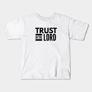 Trust in the Lord Kids T-Shirt